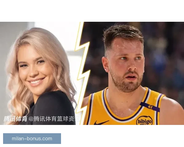 东契奇聘请顶级离婚律师处理前未婚妻纠纷 律师曾代理卡戴珊等巨星案件